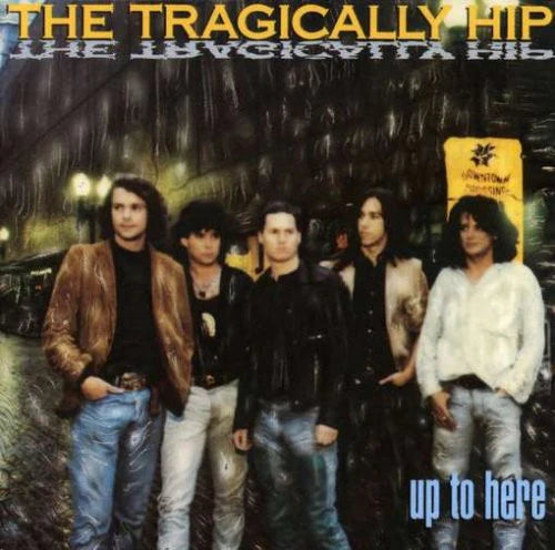 TRAGICALLY HIP - UP TO HERE VINYL