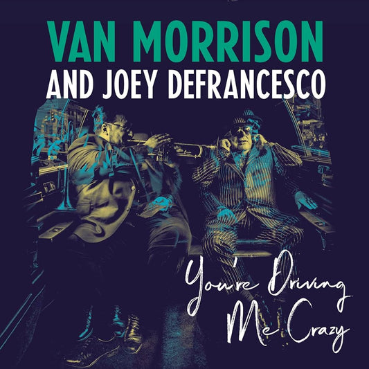 VAN MORRISON - AND JOEY DEFRANCESCO - 2 LP - YOUR DRIVING ME CRAZY