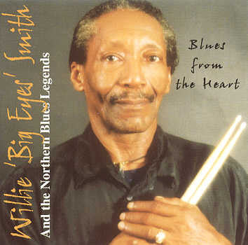 WILLIE (BIG EYES) SMITH AND THE NORTHERN BLUES LEGENDS - BLUES FRON THE HEART - USD CD