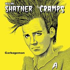 WILLIAM SHATNER/THE CRAMPS - GARBAGEMAN