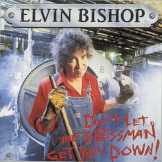 ELVIN BISHOP- DON'T LET THE BOSSMAN GET YOU DOWN- USED CD