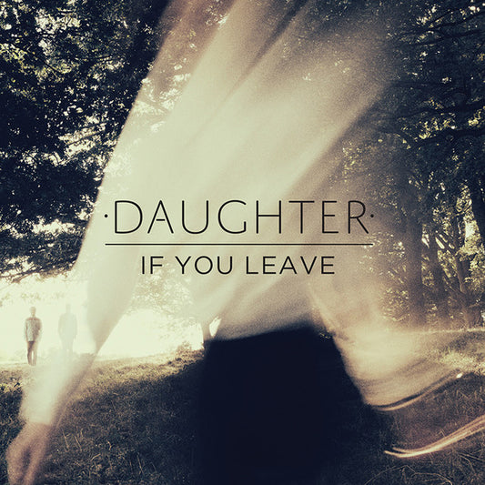 DAUGHTER- IF YOU LEAVE- USED CD