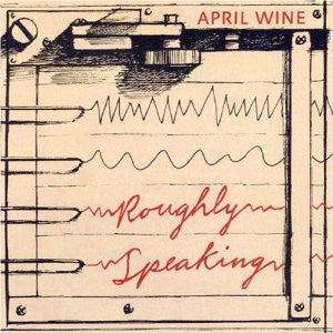 APRIL WINE - ROUGHLY SPEAKING - *(nm) - 2006 - USED CD