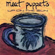 MEAT PUPPETS - UP ON THE SUN   - New Vinyl