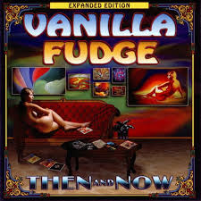 VANILLA FUDGE- THEN & NOW- USED CD