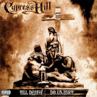 CYPRESS HILL - TILL DEATH DO US PART