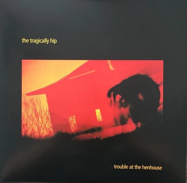 TRAGICALLY HIP - TROUBLE AT THE HENHOUSE - NEW VINYL